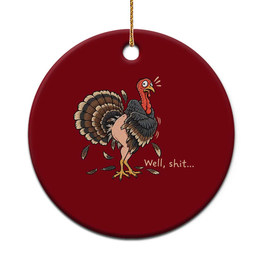 Funny Plucked Turkey Thanksgiving Ceramic Ornament Well Shit Holiday Humor