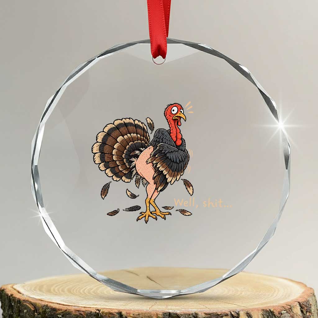 Funny Plucked Turkey Thanksgiving Crystal Glass Ornament Well Shit Holiday Humor