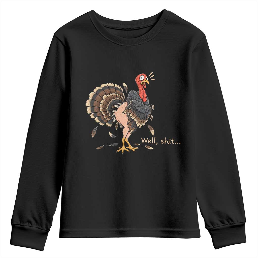 Funny Plucked Turkey Thanksgiving Youth Sweatshirt Well Shit Holiday Humor