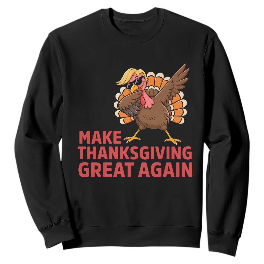 Funny Dabbing Turkey Sweatshirt Make Thanksgiving Great Again