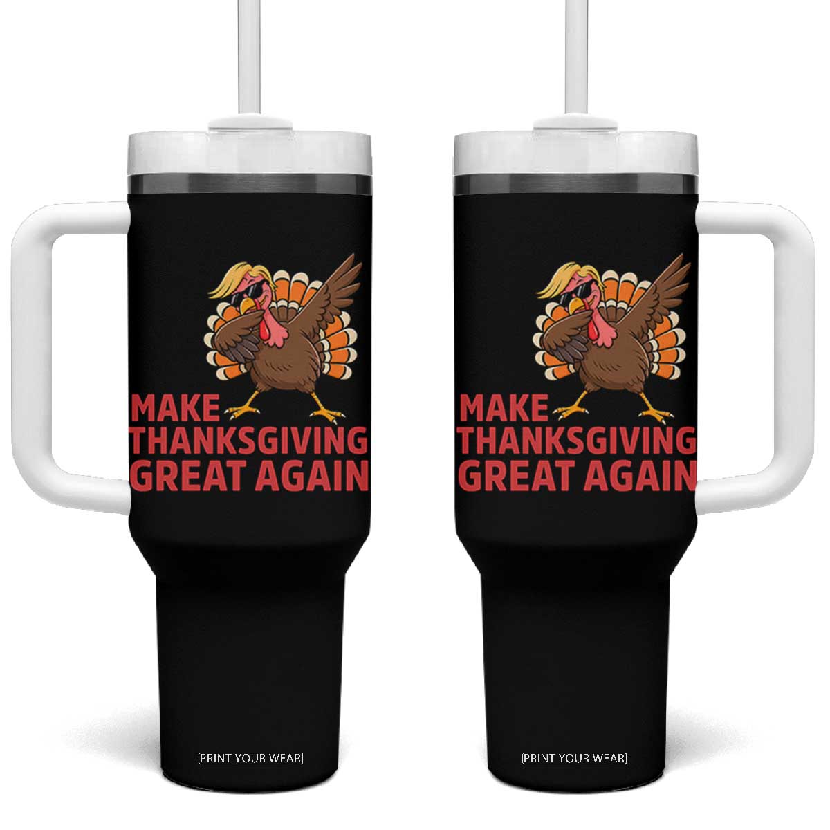 Funny Dabbing Turkey Tumbler With Handle Make Thanksgiving Great Again