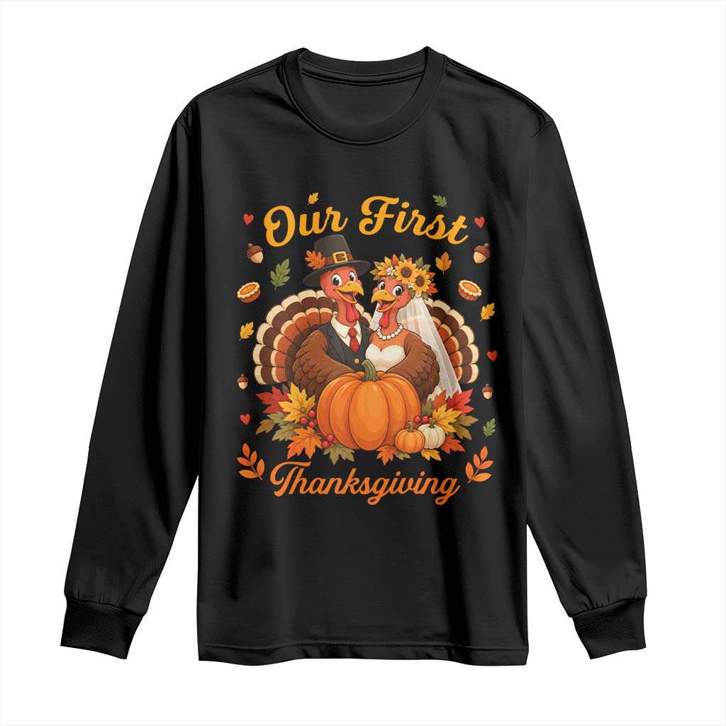 Our First Thanksgiving Newlywed Turkey Couple Long Sleeve Shirt Autumn Harvest Celebration