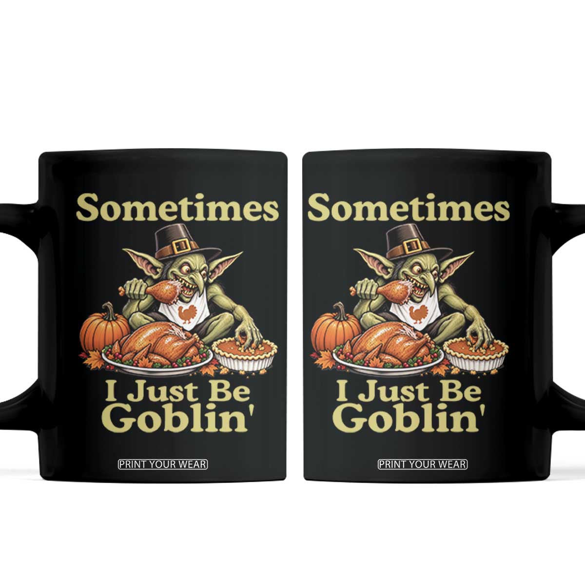 Funny Sometimes I Just Be Goblin Coffee Mug Thanksgiving Dark Fantasy