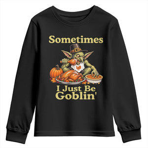 Funny Sometimes I Just Be Goblin Youth Sweatshirt Thanksgiving Dark Fantasy