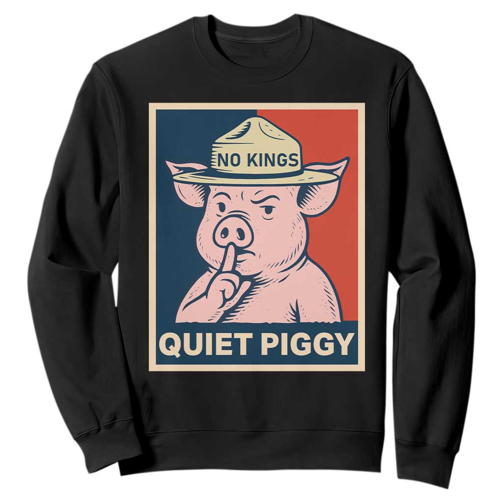 Funny No Kings Quiet Piggy Meme Sweatshirt Political Humor Gift TS12 Black Print Your Wear