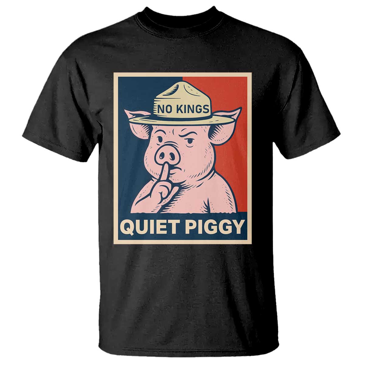 Funny No Kings Quiet Piggy Meme T Shirt Political Humor Gift TS12 Black Print Your Wear
