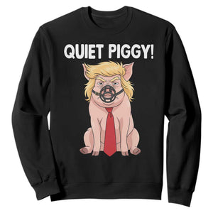 Quiet Quiet Piggy Sweatshirt Funny Sarcastic Political Anti Authoritarian TS12 Black Print Your Wear