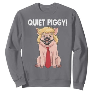 Quiet Quiet Piggy Sweatshirt Funny Sarcastic Political Anti Authoritarian TS12 Charcoal Print Your Wear