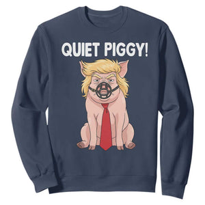 Quiet Quiet Piggy Sweatshirt Funny Sarcastic Political Anti Authoritarian TS12 Navy Print Your Wear
