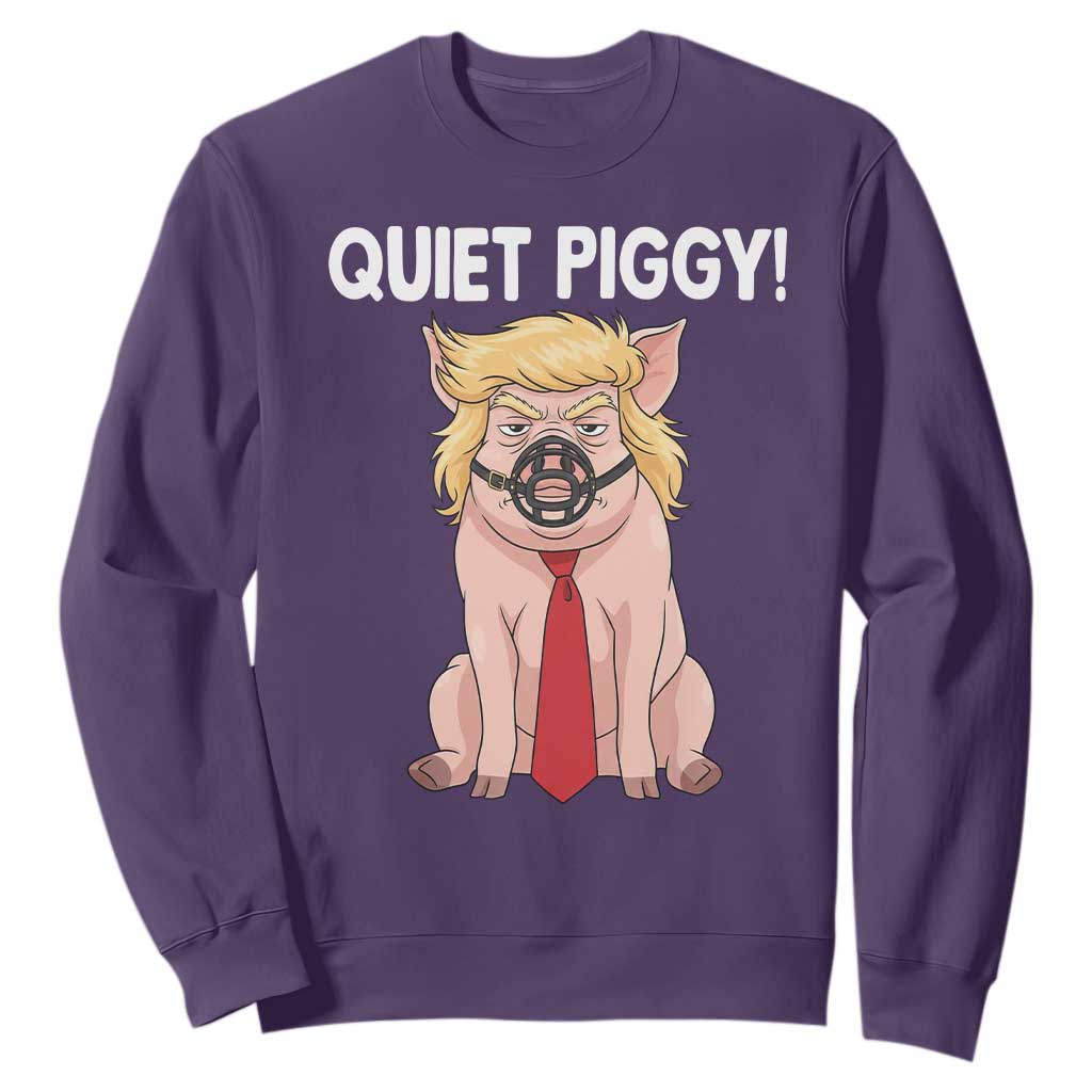 Quiet Quiet Piggy Sweatshirt Funny Sarcastic Political Anti Authoritarian TS12 Purple Print Your Wear