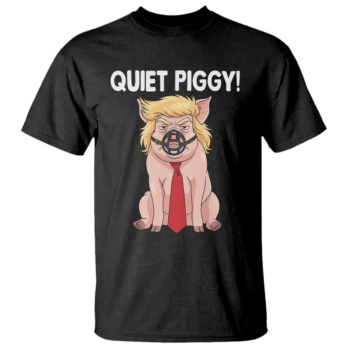 Quiet Quiet Piggy T Shirt Funny Sarcastic Political Anti Authoritarian TS12 Black Print Your Wear