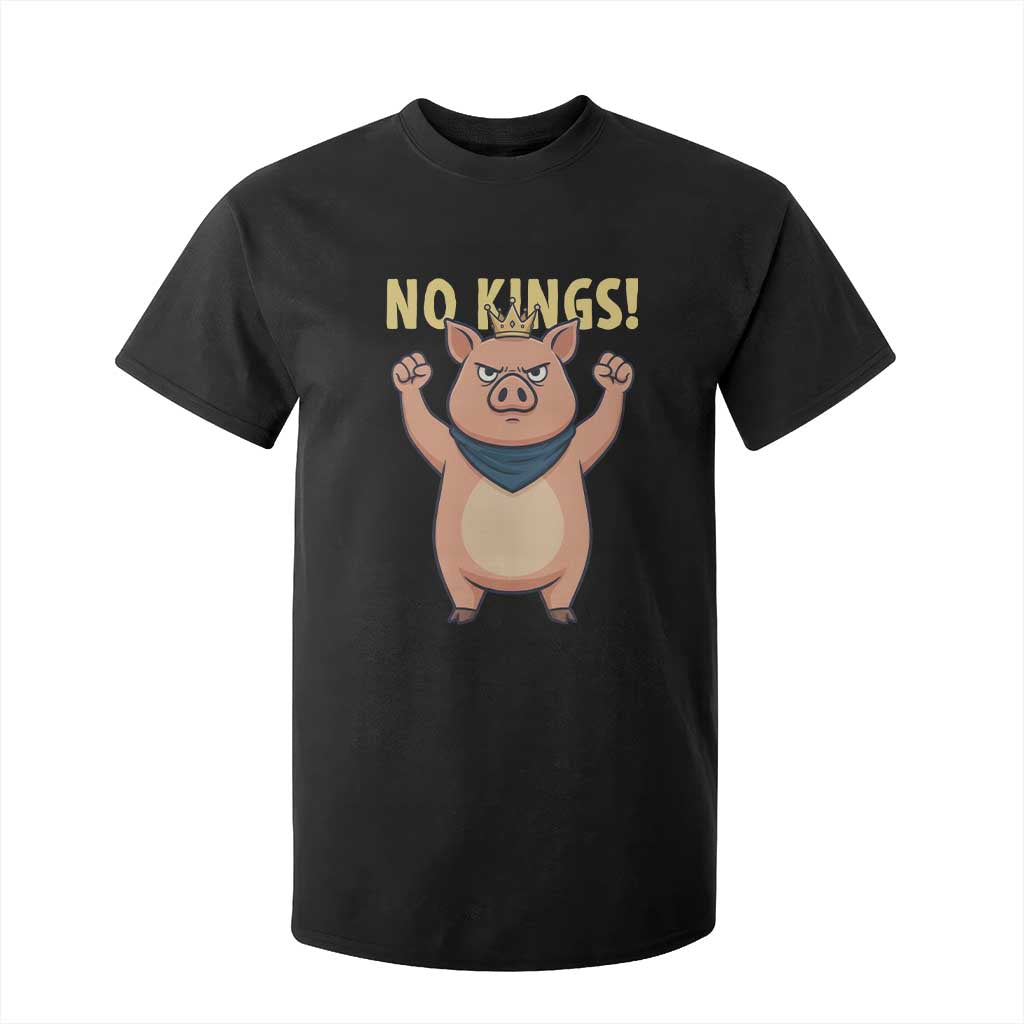 No Kings Pig T Shirt For Kid Resistance Movement Anti Authoritarian Gift TS12 Black Print Your Wear