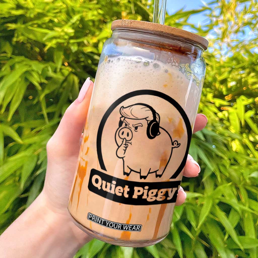 Funny Quiet Quiet Piggy Meme Glass Can Anti Fascist Political Parody Gift TS12 White Print Your Wear