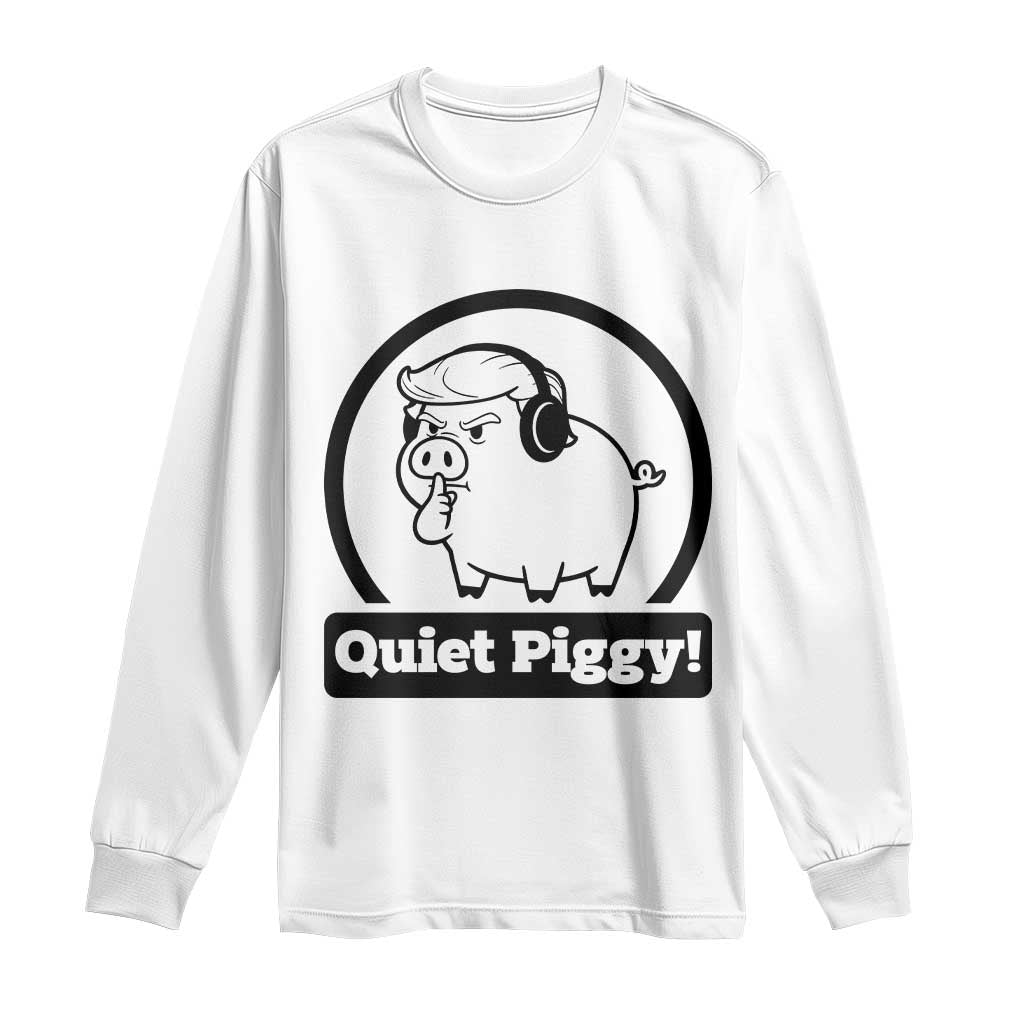 Funny Quiet Quiet Piggy Meme Long Sleeve Shirt Anti Fascist Political Parody Gift TS12 White Print Your Wear