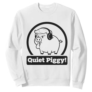 Funny Quiet Quiet Piggy Meme Sweatshirt Anti Fascist Political Parody Gift TS12 White Print Your Wear