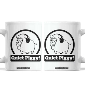 Funny Quiet Quiet Piggy Meme Coffee Mug Anti Fascist Political Parody Gift TS12 White Print Your Wear