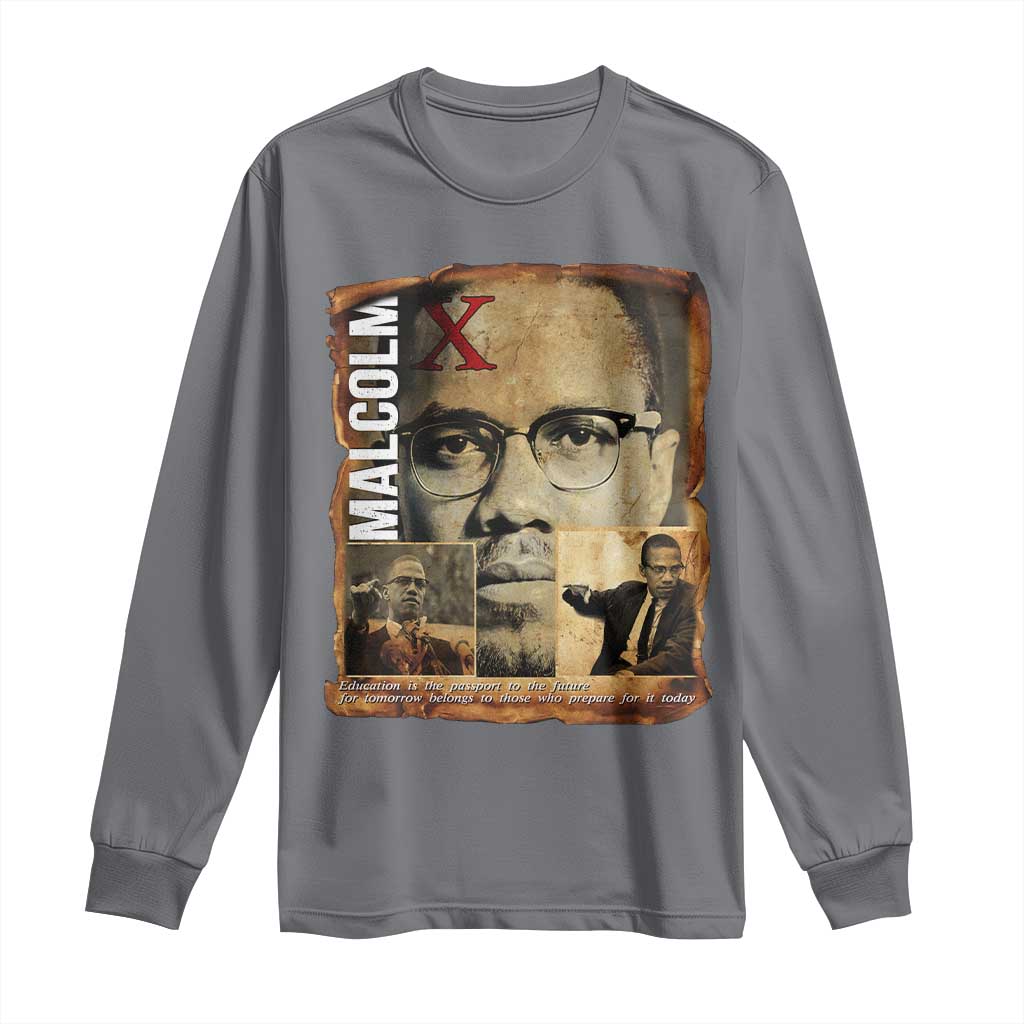 Education Is The Passport To The Future Long Sleeve Shirt Malcolm X Quote TS12 Charcoal Print Your Wear