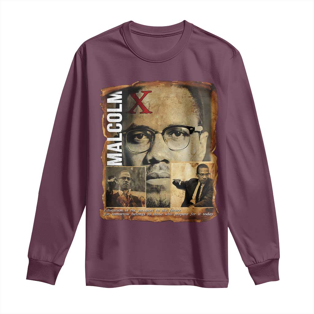 Education Is The Passport To The Future Long Sleeve Shirt Malcolm X Quote TS12 Maroon Print Your Wear