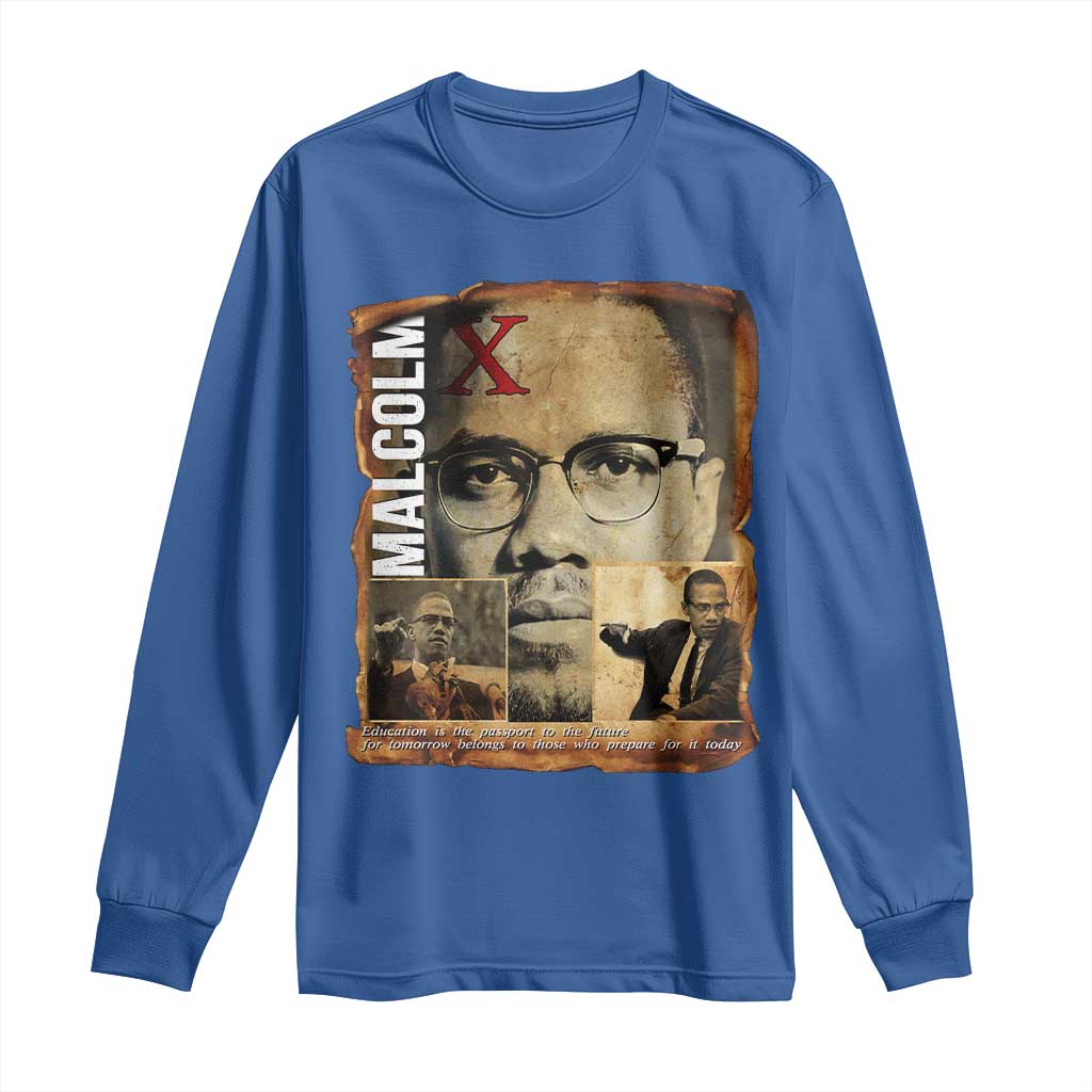 Education Is The Passport To The Future Long Sleeve Shirt Malcolm X Quote TS12 Royal Blue Print Your Wear