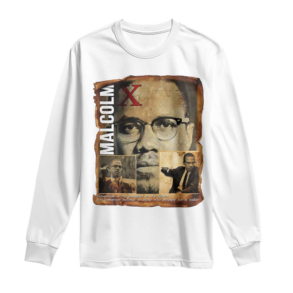 Education Is The Passport To The Future Long Sleeve Shirt Malcolm X Quote TS12 White Print Your Wear