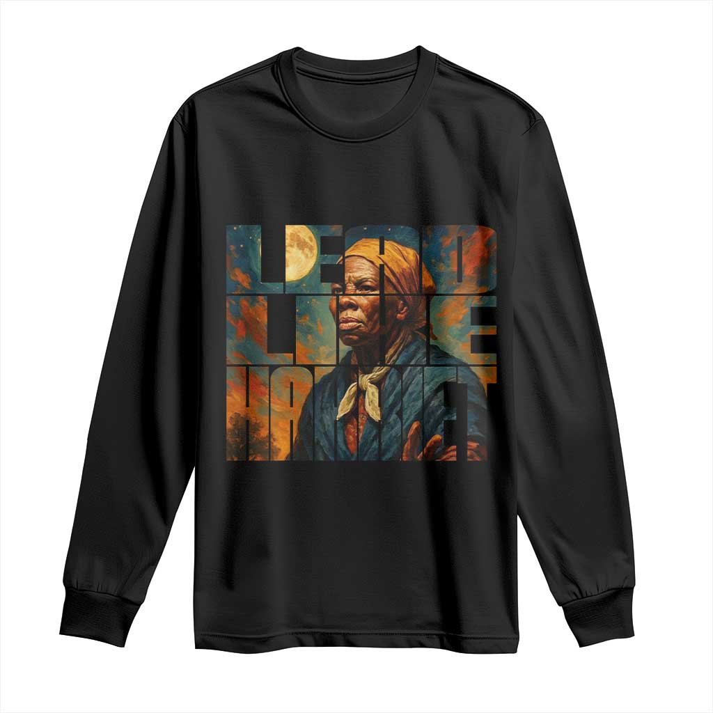 Lead Like Harriet Long Sleeve Shirt Black History Month Juneteenth Quote TS12 Black Print Your Wear