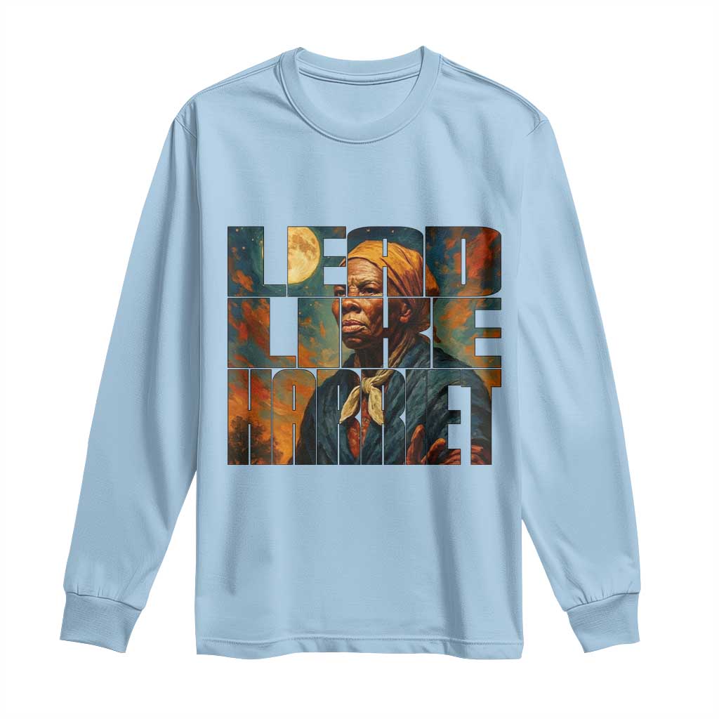 Lead Like Harriet Long Sleeve Shirt Black History Month Juneteenth Quote TS12 Light Blue Print Your Wear