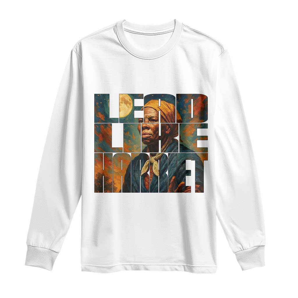 Lead Like Harriet Long Sleeve Shirt Black History Month Juneteenth Quote TS12 White Print Your Wear