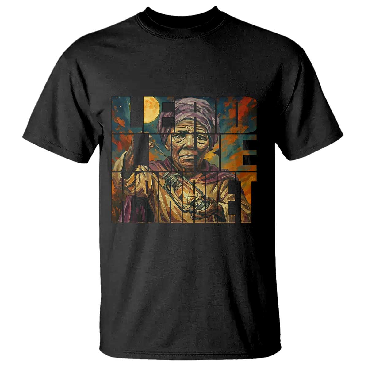 Lead Like Harriet T Shirt Black Women Leadership Quote TS12 Black Print Your Wear