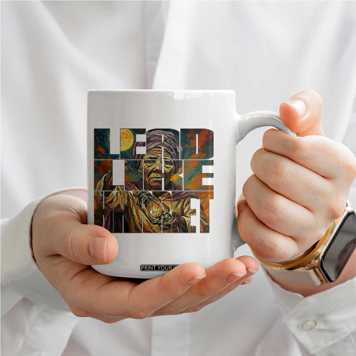 Lead Like Harriet Coffee Mug Black Women Leadership Quote TS12 Print Your Wear