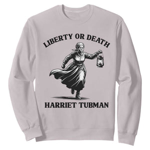 Liberty Or Death Sweatshirt Harriet Tubman Quote TS12 Ice Gray Print Your Wear