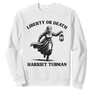 Liberty Or Death Sweatshirt Harriet Tubman Quote TS12 White Print Your Wear