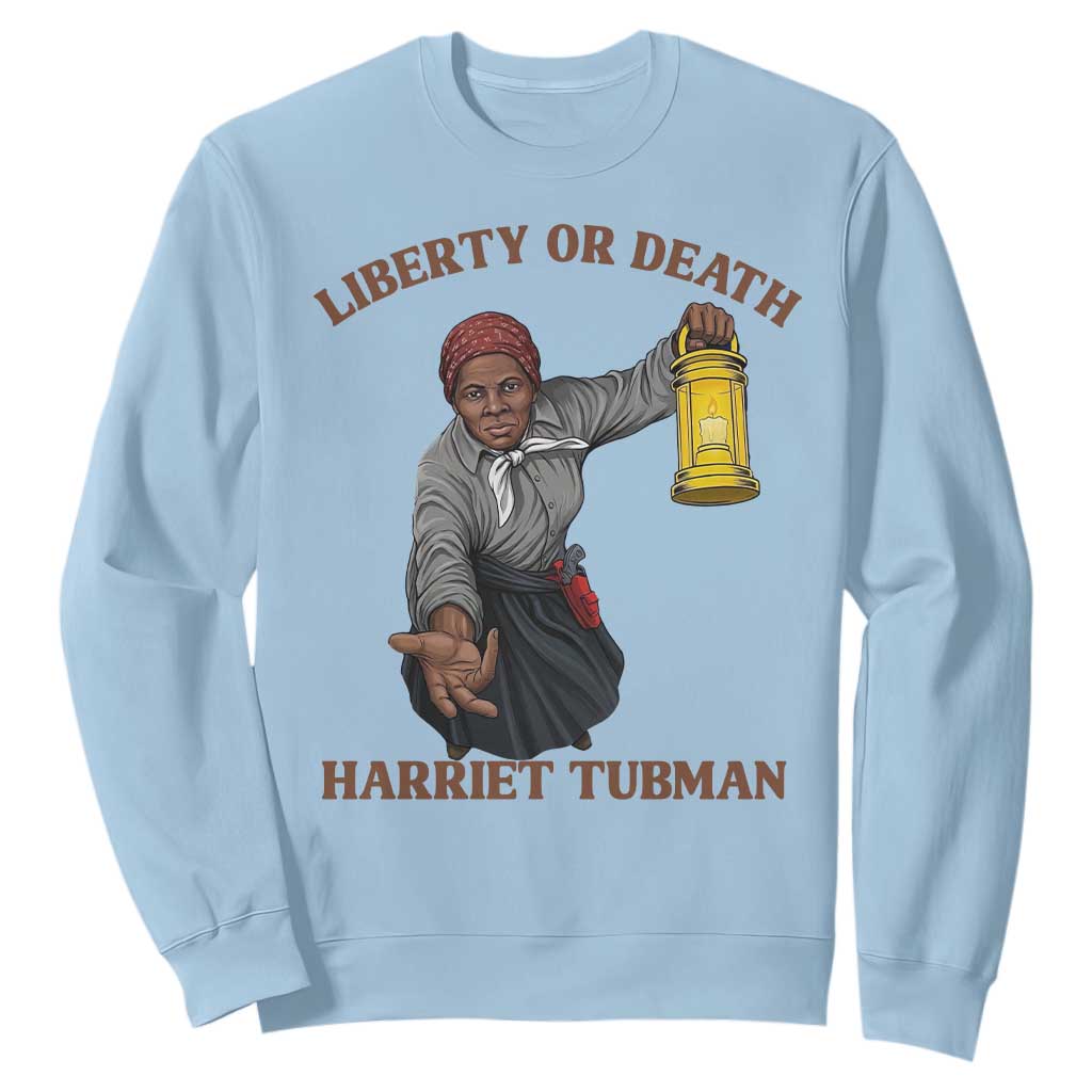 Harriet Tubman Freedom Quote Sweatshirt Liberty Or Death TS12 Light Blue Print Your Wear
