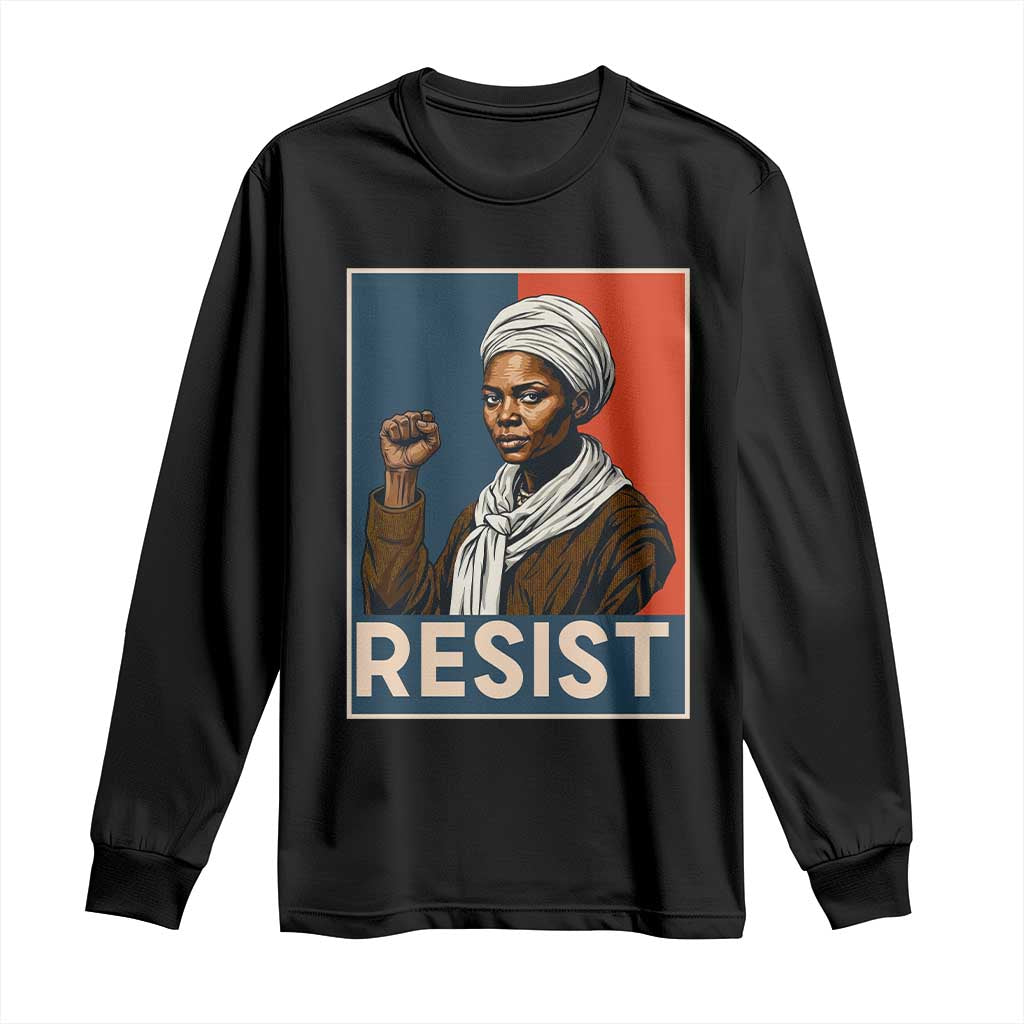 Funny Harriet Tubman Says Resist Long Sleeve Shirt Strong Black Woman Leader TS12 Black Print Your Wear