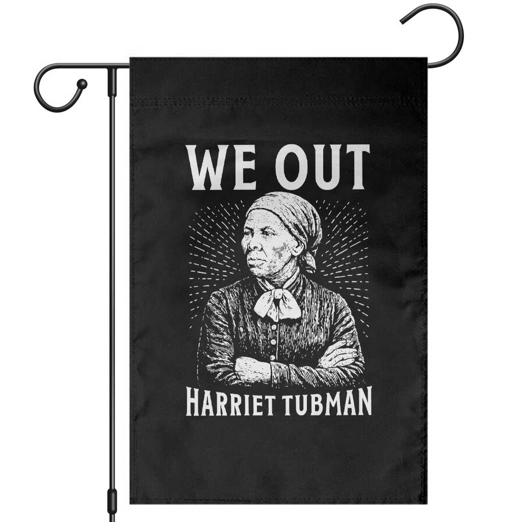 We Out Harriet Tubman Garden Flag Black Women Empowerment TS12 Black Print Your Wear