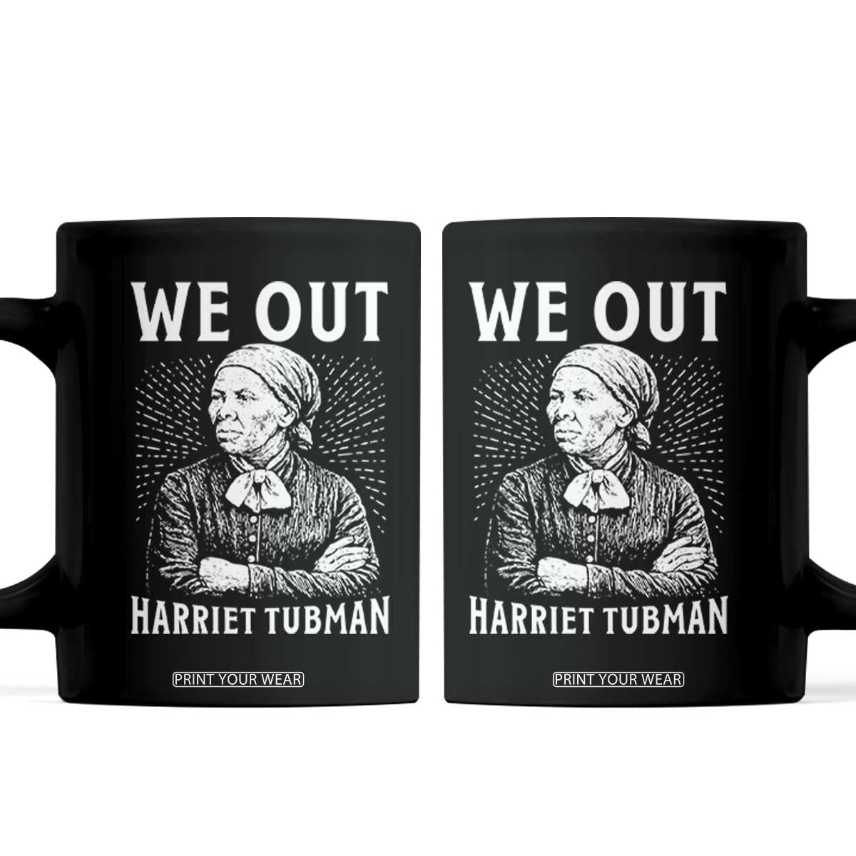 We Out Harriet Tubman Coffee Mug Black Women Empowerment TS12 Black Print Your Wear