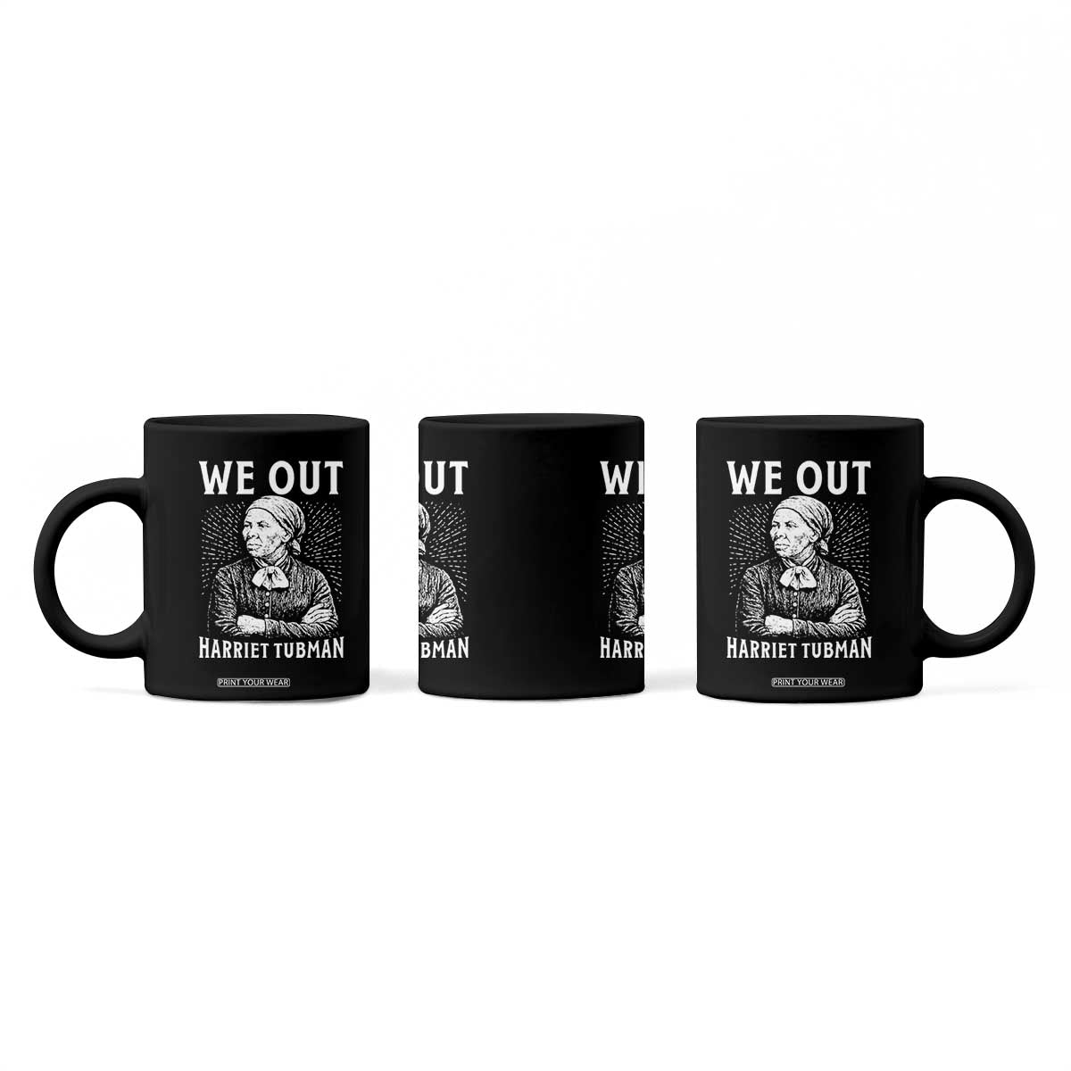 We Out Harriet Tubman Coffee Mug Black Women Empowerment TS12 Print Your Wear