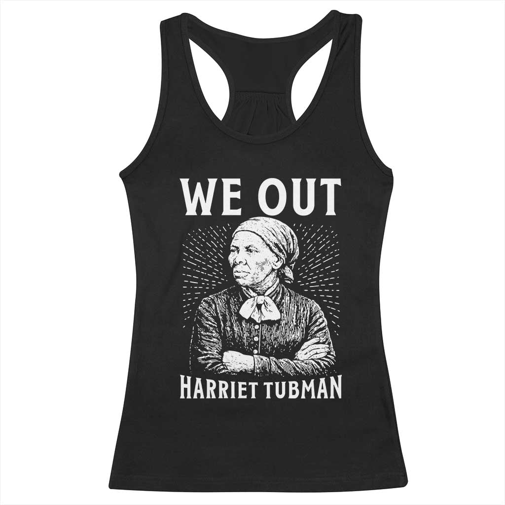We Out Harriet Tubman Racerback Tank Top Black Women Empowerment TS12 Black Print Your Wear