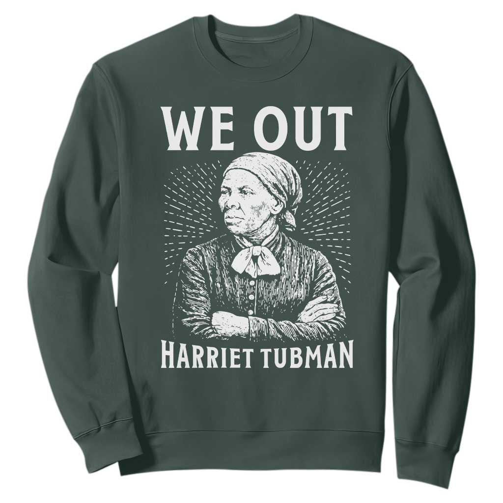 We Out Harriet Tubman Sweatshirt Black Women Empowerment TS12 Dark Forest Green Print Your Wear