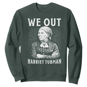 We Out Harriet Tubman Sweatshirt Black Women Empowerment TS12 Dark Forest Green Print Your Wear