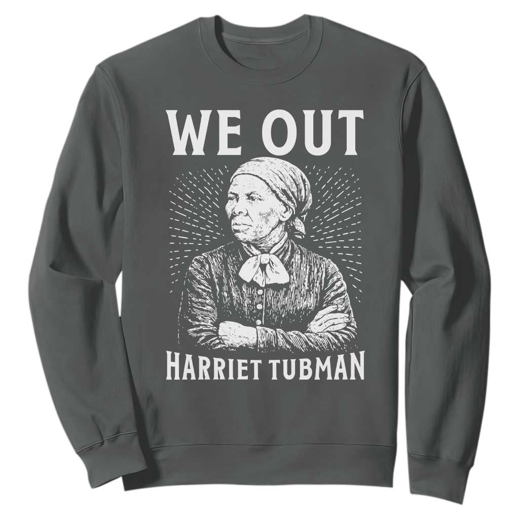 We Out Harriet Tubman Sweatshirt Black Women Empowerment TS12 Dark Heather Print Your Wear