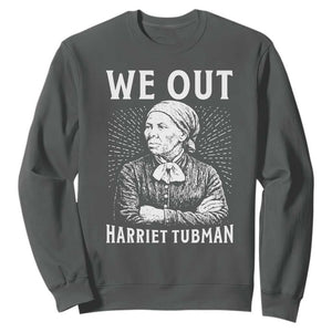 We Out Harriet Tubman Sweatshirt Black Women Empowerment TS12 Dark Heather Print Your Wear