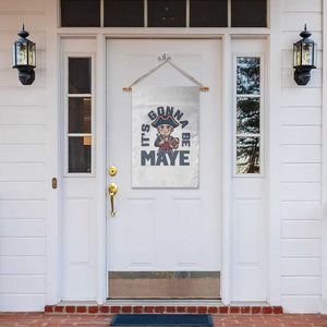 It Is Gonna Be Maye Garden Flag Funny QB Sport Fan TS12 Print Your Wear