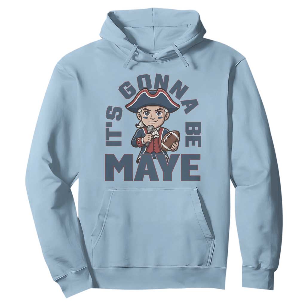 It Is Gonna Be Maye Hoodie Funny QB Sport Fan TS12 Light Blue Print Your Wear