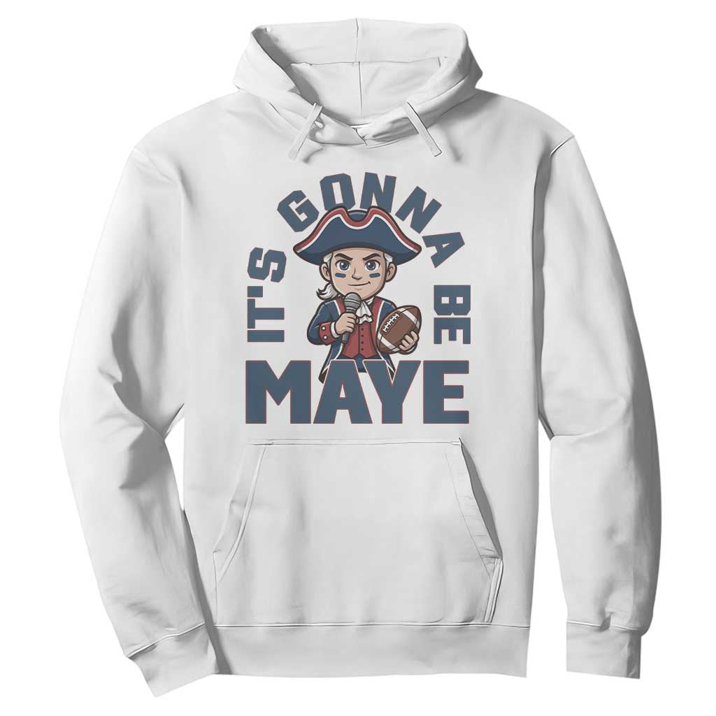 It Is Gonna Be Maye Hoodie Funny QB Sport Fan TS12 White Print Your Wear