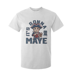 It Is Gonna Be Maye T Shirt For Kid Funny QB Sport Fan TS12 White Print Your Wear