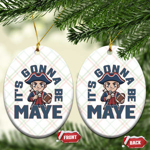 It Is Gonna Be Maye Ceramic Ornament Funny QB Sport Fan TS12 Print Your Wear