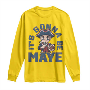 It Is Gonna Be Maye Long Sleeve Shirt Funny QB Sport Fan TS12 Daisy Print Your Wear
