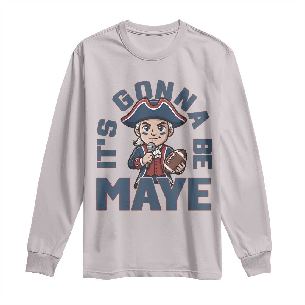 It Is Gonna Be Maye Long Sleeve Shirt Funny QB Sport Fan TS12 Ice Gray Print Your Wear