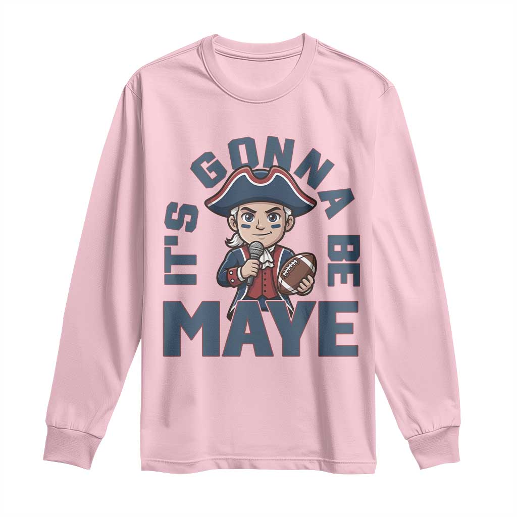 It Is Gonna Be Maye Long Sleeve Shirt Funny QB Sport Fan TS12 Light Pink Print Your Wear