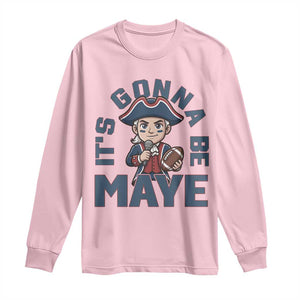 It Is Gonna Be Maye Long Sleeve Shirt Funny QB Sport Fan TS12 Light Pink Print Your Wear
